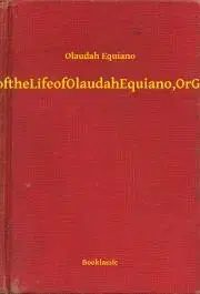 Svetová beletria The Interesting Narrative of the Life of Olaudah Equiano, Or Gustavus Vassa, The African - Olaudah Equiano