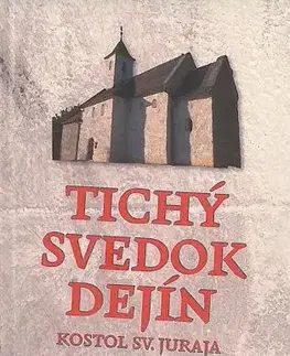 Slovenské a české dejiny Tichý svedok dejín - Kostol sv. Juraja - Viera Peťková