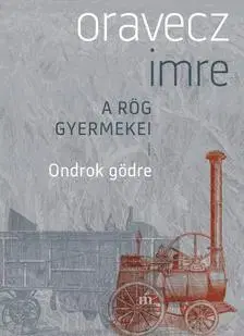 Beletria - ostatné Ondrok gödre - A rög gyermekei - Imre Oravecz