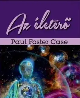 Ezoterika - ostatné Az életerő - Paul Foster