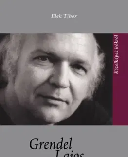 Literatúra Grendel Lajos - Tibor Elek