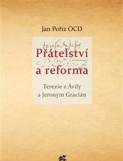 Náboženstvo - ostatné Přátelství a reforma: Terezie z Ávily a Jeroným Gracián - Jan Poříz