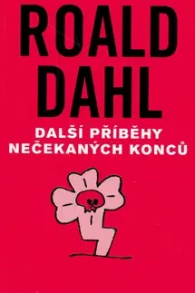 Svetová beletria Další příběhy nečekaných konců - Roald Dahl