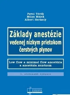 Medicína - ostatné Základy anestézie vedenej nízkym prietokom čerstvých plynov - Kolektív autorov