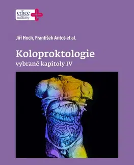Medicína - ostatné Koloproktologie Vybrané kapitoly IV - Jiří Hoch,František Antoš,Kolektív autorov