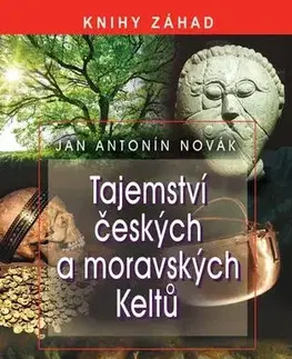 História Tajemství českých a moravských Keltů - Jan Antonín Novák