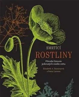 Biológia, fauna a flóra Smrtící rostliny - Elizabeth A. Daunceyová,Sonny Larsson,Tomáš Braun