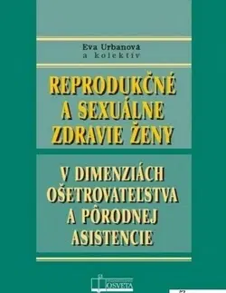 Medicína - ostatné Reprodukčné a sexuálne zdravie ženy - Eva Urbanová