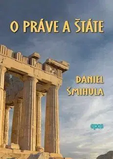 Eseje, úvahy, štúdie O práve a štáte - Daniel Šmihula