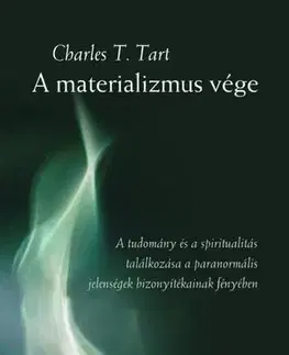 Psychológia, etika Amaterializmus vége - Tart T. Charles