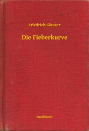 Detektívky, trilery, horory Die Fieberkurve - Glauser Friedrich