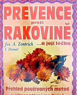 Alternatívna medicína - ostatné Prevence Proti Rakovine a její léčba - Josef A. Zentrich,neuvedený