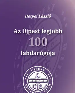 Futbal, hokej Az Újpest legjobb 100 labdarúgója - László Hetyei