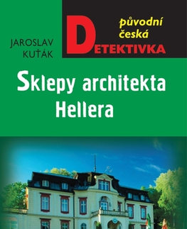 Detektívky, trilery, horory Sklepy architekta Hellera - Jaroslav Kuťák
