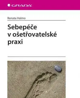 Ošetrovateľstvo, opatrovateľstvo Sebepéče v ošetřovatelské praxi - Renata Halmo