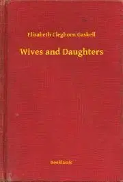 Svetová beletria Wives and Daughters - Gaskell Elizabeth Cleghorn