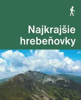 Geografia - ostatné Najkrajšie hrebeňovky - Karol Mizla,Tomáš Trstenský,Daniel Kollár