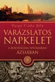 Sprievodcovia, mapy - ostatné Varázslatos napkelet - Varga Csaba Béla