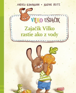 Rozprávky pre malé deti Zajačik Vilko rastie ako z vody - Andrea Kuhrmann,Nadine Reitzová,Denisa Stareková