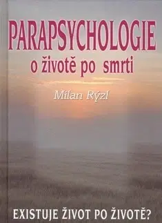 Mystika, proroctvá, záhady, zaujímavosti Parapsychologie - Milan Rýzl