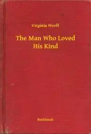 Svetová beletria The Man Who Loved His Kind - Virginia Woolf