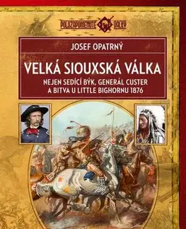 Svetové dejiny, dejiny štátov Velká siouxská válka, 2. vydání - Josef Opatrný