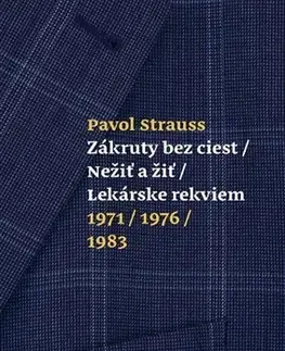 Slovenská beletria Zákruty bez ciest / Nežiť a žiť / Lekárske rekviem 1971/1976/1983 - Pavol Strauss