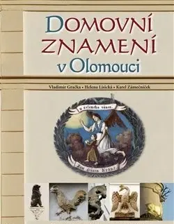 Slovenské a české dejiny Domovní znamení v Olomouci - Vladimír Gračka,Helena Lisická,Karel Zámečníček