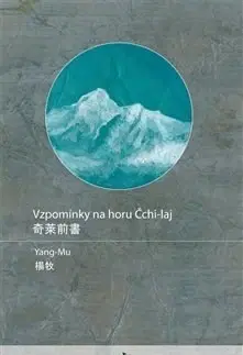 Eseje, úvahy, štúdie Vzpomínky na horu Čchi-laj - Yang Mu