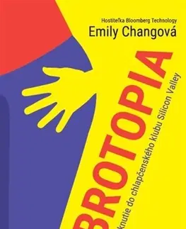 Odborná a náučná literatúra - ostatné Brotopia - Emily Chang
