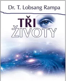 Ezoterika - ostatné Tři životy - Rampa T. Lobsang