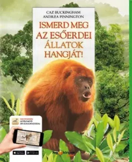 Zvukové knihy Ismerd meg az esőerdei állatok hangját! - Kik rejtőznek a dzsungel mélyén? - Andrea Pinnington,Caz Buckingham