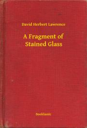 Svetová beletria A Fragment of Stained Glass - David Herbert Lawrence