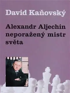 Šport Alexandr Alechin - neporažený mistr světa - David Kaňovský