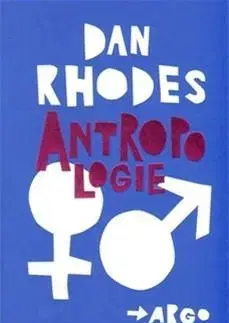 Novely, poviedky, antológie Antropologie - Dan Rhodes