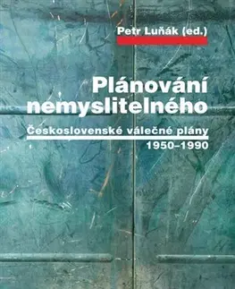 Slovenské a české dejiny Plánování nemyslitelného - Petr Luňák
