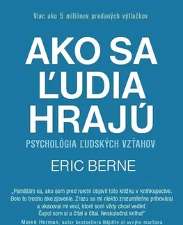 Psychológia, etika Ako sa ľudia hrajú - Eric Berne