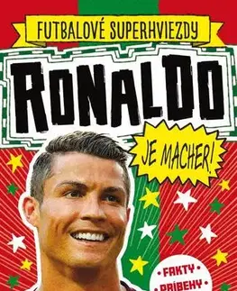 Encyklopédie pre deti a mládež - ostatné Ronaldo je macher! - Simon Mugford,Dan Green