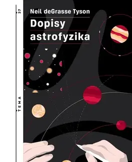 Astronómia, vesmír, fyzika Dopisy astrofyzika - Neil deGrasse Tyson,Martin Jelínek