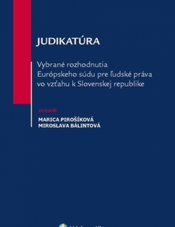 Európske právo Judikatúra Vybrané rozhodnutia ESĽP vo vzťahu k Slovenskej republike - Miroslava,Marica Pirošíková