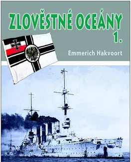 Prvá svetová vojna Zlověstné oceány 1., 2. vydání - Emmerich Hakvoort