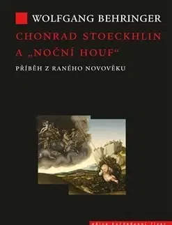 Novovek Chonrad Stoeckhlin a noční houf - Wolfgang Behringer,Vladimír Cinke