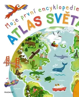 Geografia, svet Moje první encyklopedie – Atlas světa - Philip Steele