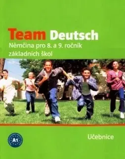 Učebnice a príručky Team Deutsch Němčina pro 8. a 9. ročník základních škol Učebnice - Kolektív autorov