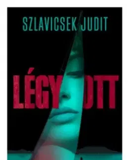 Detektívky, trilery, horory Légy/Ott - Judit Szlavicsek