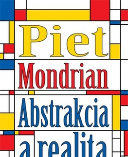 Svetová beletria Abstrakcia a realita - Piet Mondrian