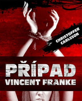 Detektívky, trilery, horory Případ Vincent Franke - Christoffer Carlsson
