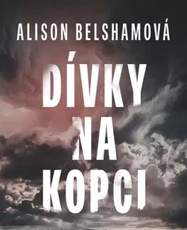 Detektívky, trilery, horory Dívky na kopci - Alison Belshamová,Anna Matoušková