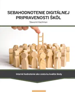 Pedagogika, vzdelávanie, vyučovanie Sebahodnotenie digitálnej pripravenosti škôl - Slavomír Kachman