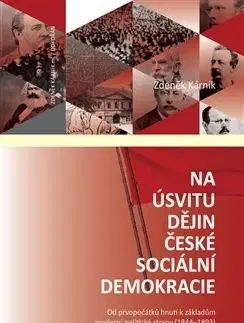 Politológia Na úsvitu dějin české sociální demokracie - Zdeněk Kárník